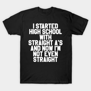 I Started High School T-Shirt